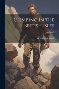 Climbing In The British Isles; Volume 1 Climbing In The British Isles; Volume 1