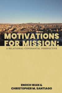 Motivations For Mission: A Relational-Covenantal Perspective Motivations For Mission: A Relational-Covenantal Perspective