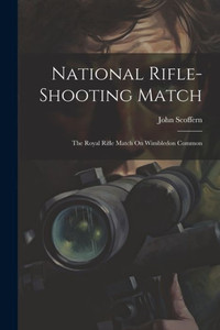 National Rifle-Shooting Match: The Royal Rifle Match On Wimbledon Common National Rifle-Shooting Match: The Royal Rifle Match On Wimbledon Common