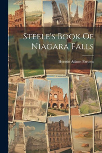 Steele's Book Of Niagara Falls Steele's Book Of Niagara Falls