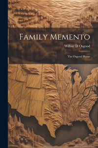 Family Memento; The Osgood Home Family Memento; The Osgood Home