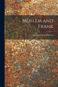 Moslem And Frank Moslem And Frank