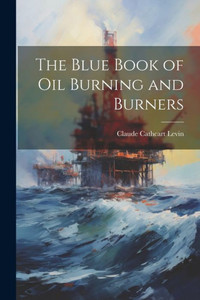 The Blue Book Of Oil Burning And Burners The Blue Book Of Oil Burning And Burners