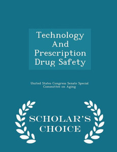 Technology And Prescription Drug Safety - Scholar's Choice Edition