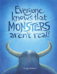 Everyone Knows That Monsters Aren'T Real Everyone Knows That Monsters Aren'T Real