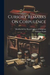 Cursory Remarks On Corpulence Cursory Remarks On Corpulence