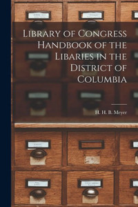 Library Of Congress Handbook Of The Libaries In The District Of Columbia Library Of Congress Handbook Of The Libaries In The District Of Columbia