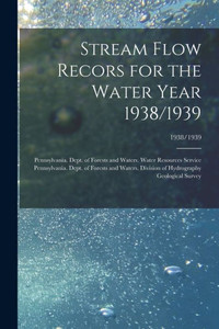 Stream Flow Recors For The Water Year 1938/1939; 1938/1939 Stream Flow Recors For The Water Year 1938/1939; 1938/1939