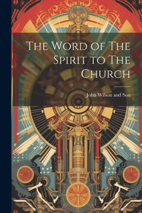 The Word Of The Spirit To The Church The Word Of The Spirit To The Church