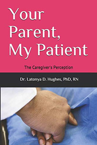 Your Parent, My Patient: The Caregiver's Perception