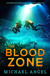 The Blood Zone: A Plague Walker Pandemic Medical Thriller (Plague Walker Medical Thrillers)