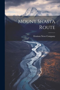 Mount Shasta Route Mount Shasta Route