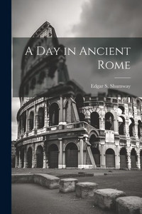 A Day In Ancient Rome A Day In Ancient Rome