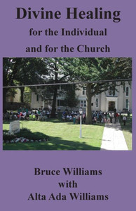 Divine Healing For The Individual And For The Church Divine Healing For The Individual And For The Church