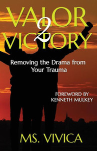 Valor 2 Victory: Removing The Drama From Your Trauma