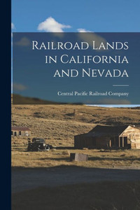 Railroad Lands In California And Nevada Railroad Lands In California And Nevada
