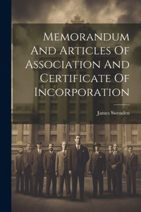Memorandum And Articles Of Association And Certificate Of Incorporation Memorandum And Articles Of Association And Certificate Of Incorporation