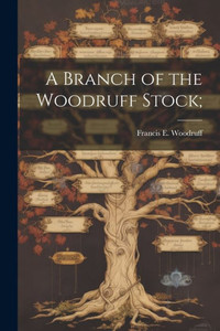 A Branch Of The Woodruff Stock; A Branch Of The Woodruff Stock;