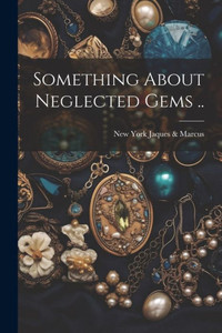 Something About Neglected Gems .. Something About Neglected Gems ..