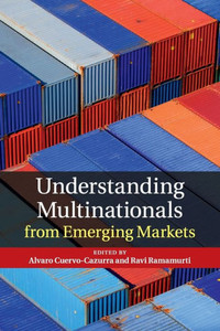 Understanding Multinationals From Emerging Markets Understanding Multinationals From Emerging Markets