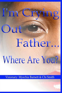 I'M Crying Out Father...Where Are You? I'M Crying Out Father...Where Are You?