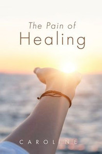 The Pain Of Healing The Pain Of Healing