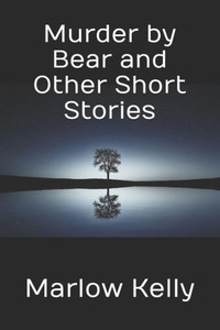 Murder By Bear And Other Short Stories Murder By Bear And Other Short Stories