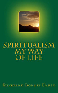 Spiritualism My Way Of Life Spiritualism My Way Of Life