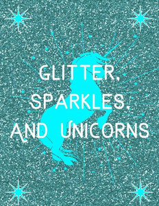 Glitter, Sparkles And Unicorns Glitter, Sparkles And Unicorns