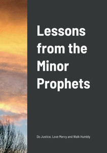 Lessons From The Minor Prophets Lessons From The Minor Prophets