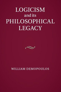 Logicism And Its Philosophical Legacy