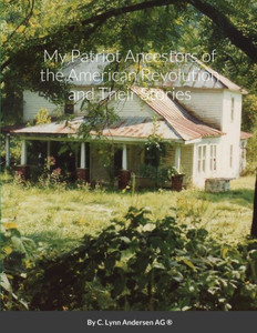 My Patriot Ancestors Of The American Revolution And Their Stories My Patriot Ancestors Of The American Revolution And Their Stories