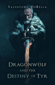 Dragonwülf And The Destiny Of Tyr Dragonwülf And The Destiny Of Tyr