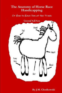 The Anatomy Of Horse Race Handicapping Or How To Have Fun At The Track Second Edition The Anatomy Of Horse Race Handicapping Or How To Have Fun At The Track Second Edition