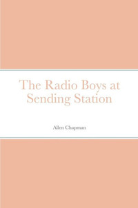 The Radio Boys At Sending Station