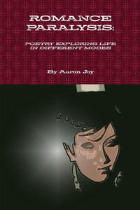 Romance Paralysis: Poetry Exploring Life In Different Modes Romance Paralysis: Poetry Exploring Life In Different Modes