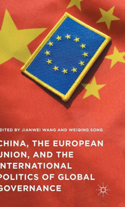China, The European Union, And The International Politics Of Global Governance China, The European Union, And The International Politics Of Global Governance