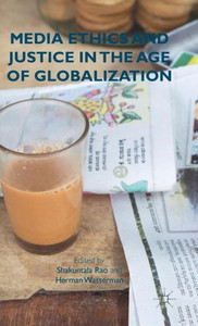 Media Ethics And Justice In The Age Of Globalization Media Ethics And Justice In The Age Of Globalization