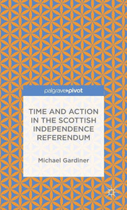 Time And Action In The Scottish Independence Referendum Time And Action In The Scottish Independence Referendum