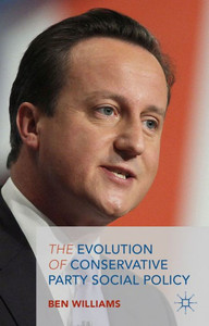 The Evolution Of Conservative Party Social Policy The Evolution Of Conservative Party Social Policy