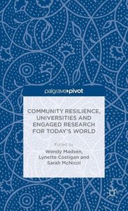 Community Resilience, Universities And Engaged Research For TodayS World Community Resilience, Universities And Engaged Research For TodayS World
