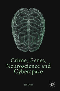 Crime, Genes, Neuroscience And Cyberspace Crime, Genes, Neuroscience And Cyberspace