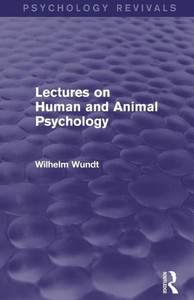 Lectures On Human And Animal Psychology (Psychology Revivals) Lectures On Human And Animal Psychology (Psychology Revivals)