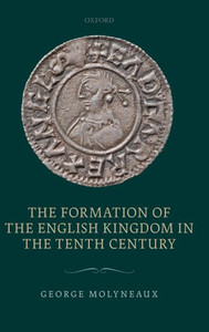 The Formation Of The English Kingdom In The Tenth Century