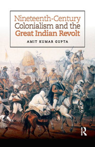 Nineteenth-Century Colonialism And The Great Indian Revolt Nineteenth-Century Colonialism And The Great Indian Revolt
