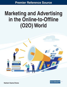 Marketing And Advertising In The Online-To-Offline (O2O) World Marketing And Advertising In The Online-To-Offline (O2O) World