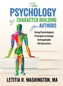 The Psychology Of Character Building For Authors (The Author Psychology)
