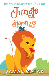 Jungle Spring: The Coup Against The Lion King Jungle Spring: The Coup Against The Lion King