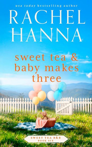 Sweet Tea & Baby Makes Three (Sweet Tea B&B) Sweet Tea & Baby Makes Three (Sweet Tea B&B)