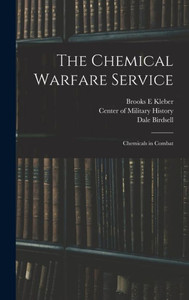 The Chemical Warfare Service: Chemicals In Combat